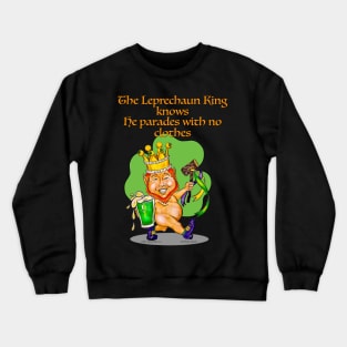 A Jolly Leprechaun King Parades In His Birthday Suit Crewneck Sweatshirt